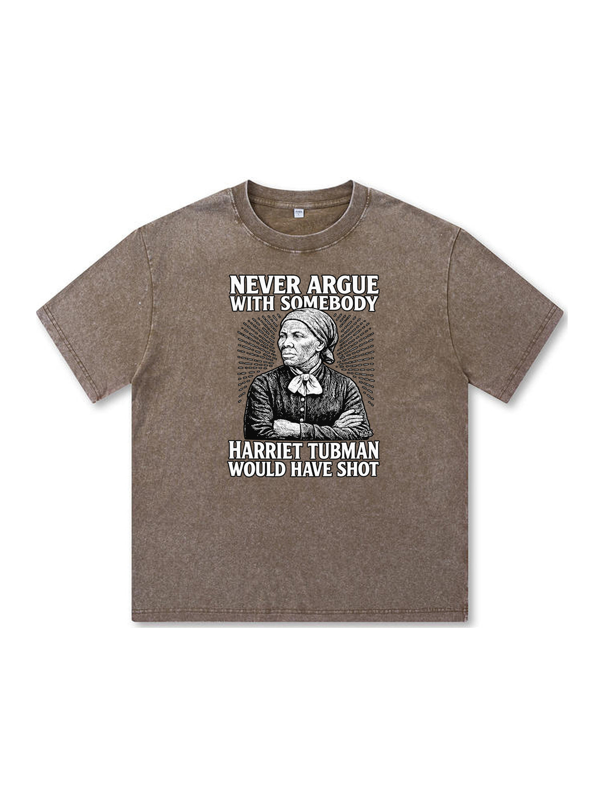 Ace Jolun. Never Argue Harriet Tubman Washed Tee - Mocha